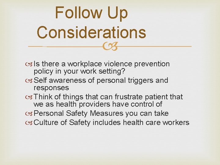 Follow Up Considerations Is there a workplace violence prevention policy in your work setting?
