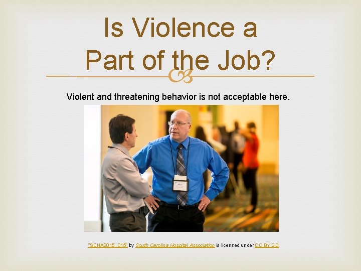 Is Violence a Part of the Job? Violent and threatening behavior is not acceptable Is Violence a Part of the Job? Violent and threatening behavior is not acceptable