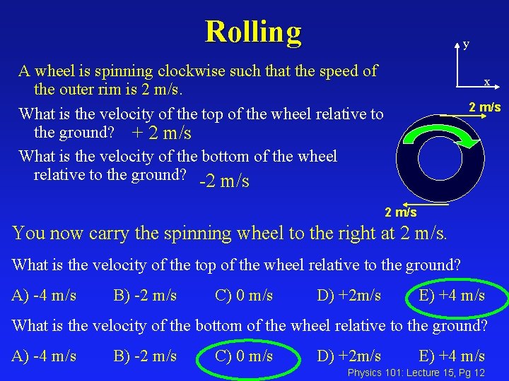 Rolling y A wheel is spinning clockwise such that the speed of the outer