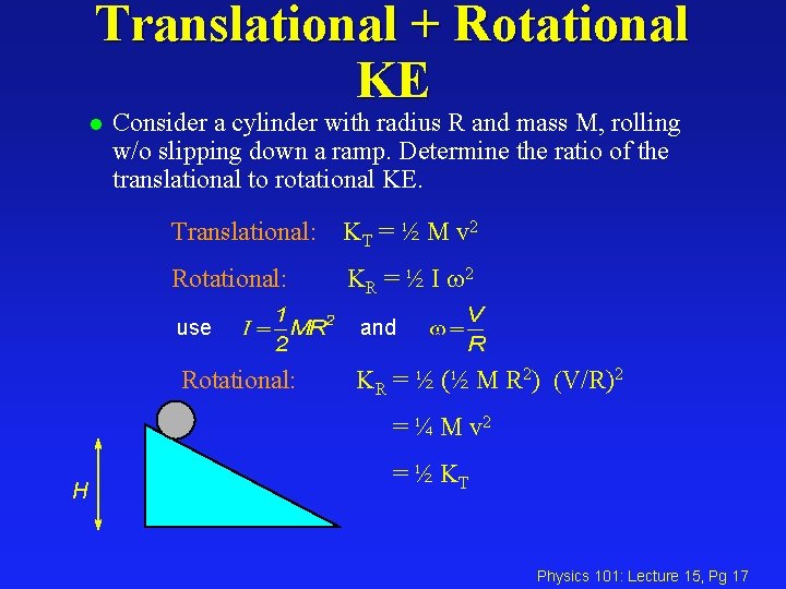 Translational + Rotational KE l Consider a cylinder with radius R and mass M,