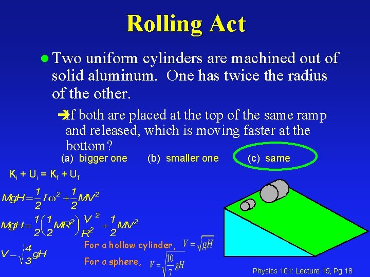 Rolling Act l Two uniform cylinders are machined out of solid aluminum. One has