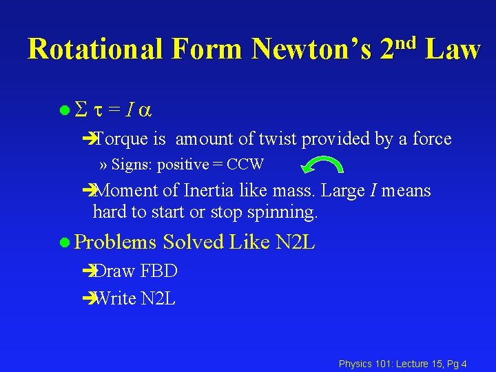 Rotational Form Newton’s l. S nd 2 Law t=Ia èTorque is amount of twist