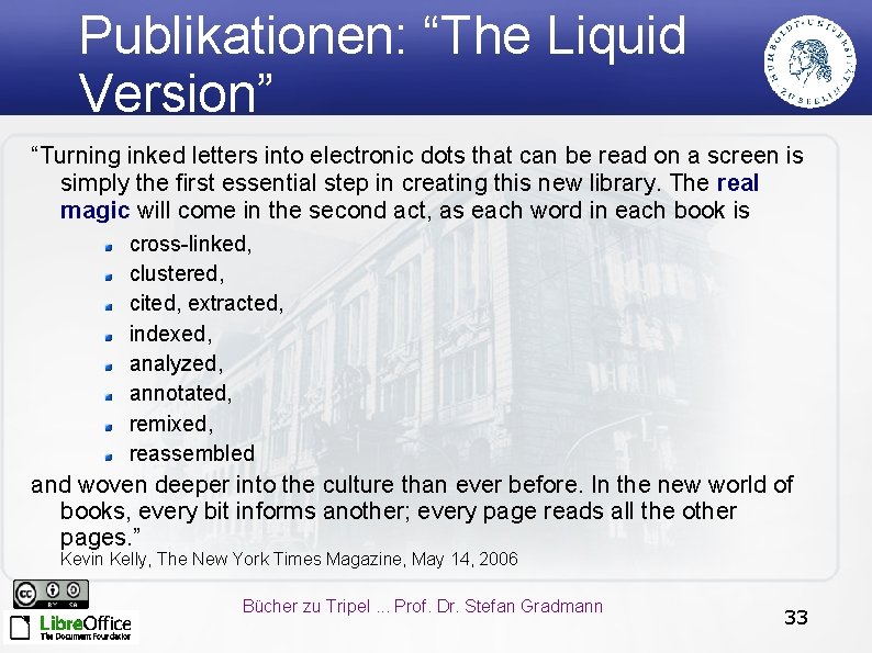 Publikationen: “The Liquid Version” “Turning inked letters into electronic dots that can be read