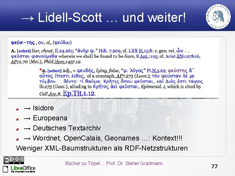 → Lidell-Scott … und weiter! → Isidore → Europeana → Deutsches Textarchiv → Wordnet,