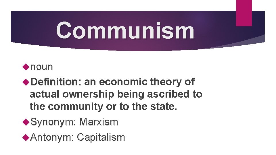 Communism noun Definition: an economic theory of actual ownership being ascribed to the community