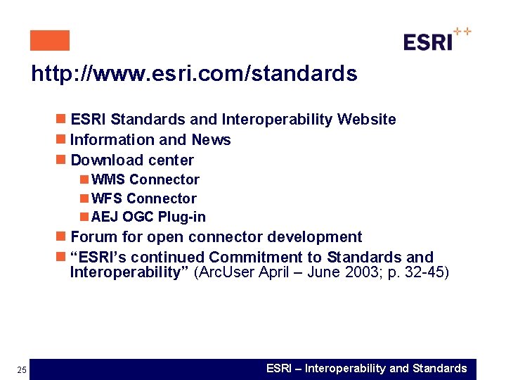 http: //www. esri. com/standards n ESRI Standards and Interoperability Website n Information and News