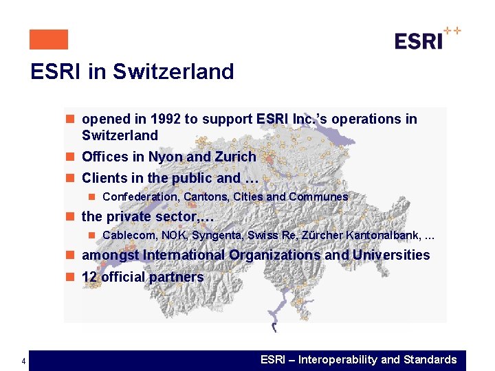 ESRI in Switzerland n opened in 1992 to support ESRI Inc. ’s operations in