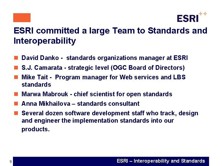 ESRI committed a large Team to Standards and Interoperability n David Danko - standards