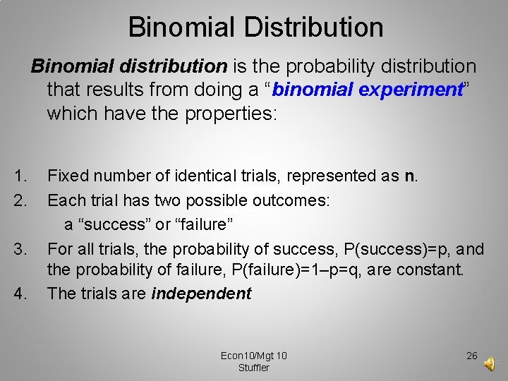 Binomial Distribution Binomial distribution is the probability distribution that results from doing a “binomial