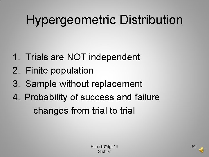 Hypergeometric Distribution 1. 2. 3. 4. Trials are NOT independent Finite population Sample without Hypergeometric Distribution 1. 2. 3. 4. Trials are NOT independent Finite population Sample without