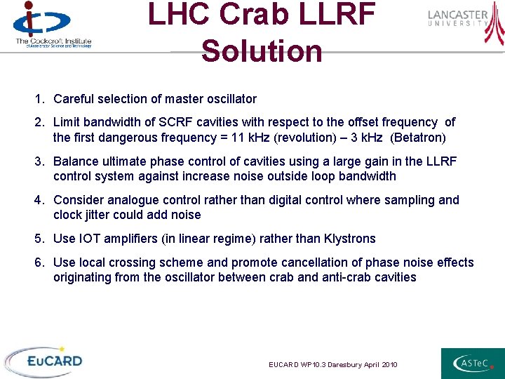 LHC Crab LLRF Solution 1. Careful selection of master oscillator 2. Limit bandwidth of