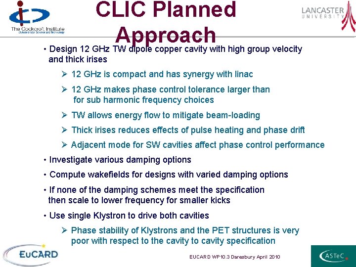 CLIC Planned Approach • Design 12 GHz TW dipole copper cavity with high group