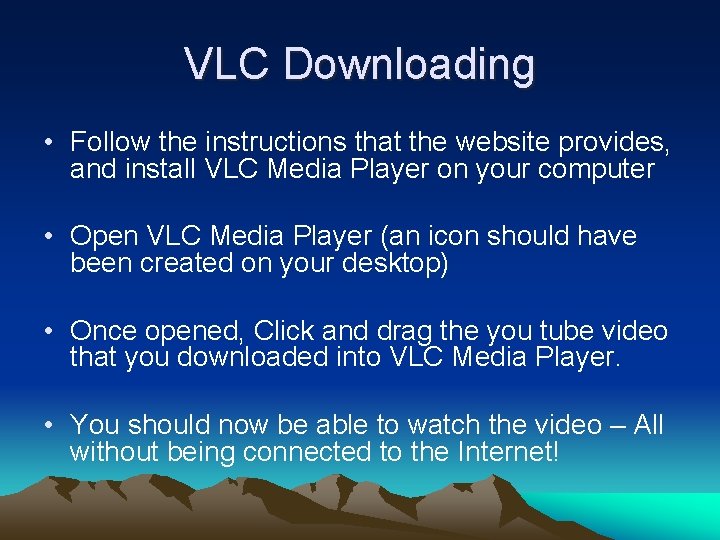 VLC Downloading • Follow the instructions that the website provides, and install VLC Media