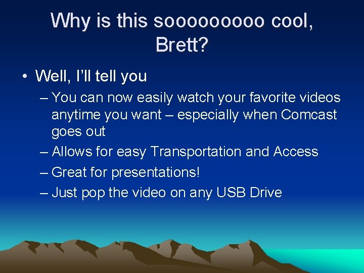 Why is this sooooo cool, Brett? • Well, I’ll tell you – You can