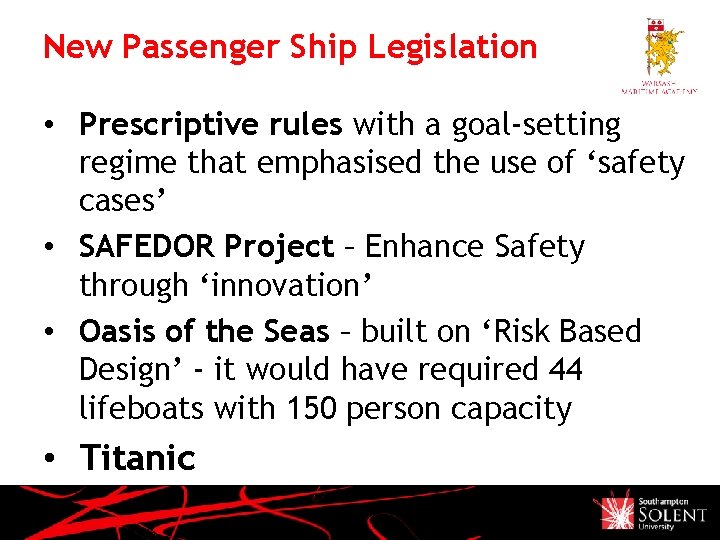 New Passenger Ship Legislation • Prescriptive rules with a goal-setting regime that emphasised the