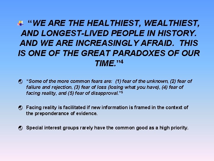 “WE ARE THE HEALTHIEST, WEALTHIEST, AND LONGEST-LIVED PEOPLE IN HISTORY. AND WE ARE INCREASINGLY