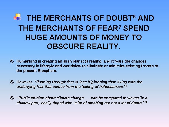 THE MERCHANTS OF DOUBT 6 AND THE MERCHANTS OF FEAR 7 SPEND HUGE AMOUNTS