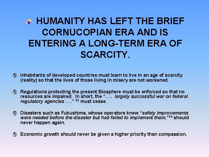 HUMANITY HAS LEFT THE BRIEF CORNUCOPIAN ERA AND IS ENTERING A LONG-TERM ERA OF