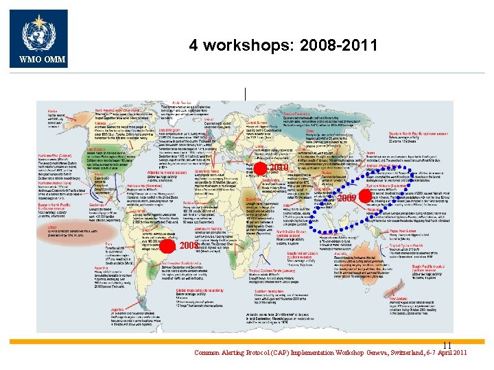 4 workshops: 2008 -2011 WMO OMM 2010 2009 2008 11 Common Alerting Protocol (CAP)
