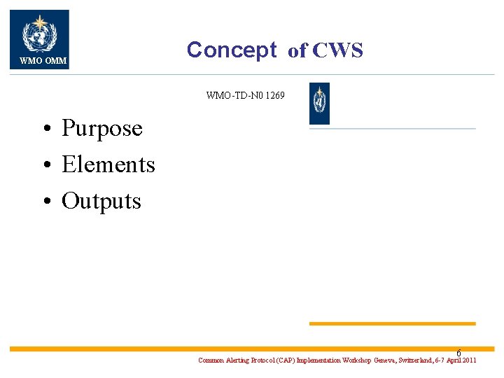 WMO OMM Concept of CWS WMO-TD-N 0 1269 • Purpose • Elements • Outputs