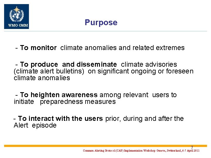 WMO OMM Purpose - To monitor climate anomalies and related extremes - To produce