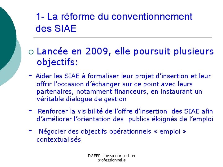 1 - La réforme du conventionnement des SIAE ¡ Lancée en 2009, elle poursuit