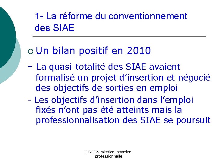 1 - La réforme du conventionnement des SIAE ¡ Un bilan positif en 2010