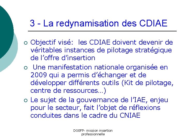 3 - La redynamisation des CDIAE ¡ ¡ ¡ Objectif visé: les CDIAE doivent