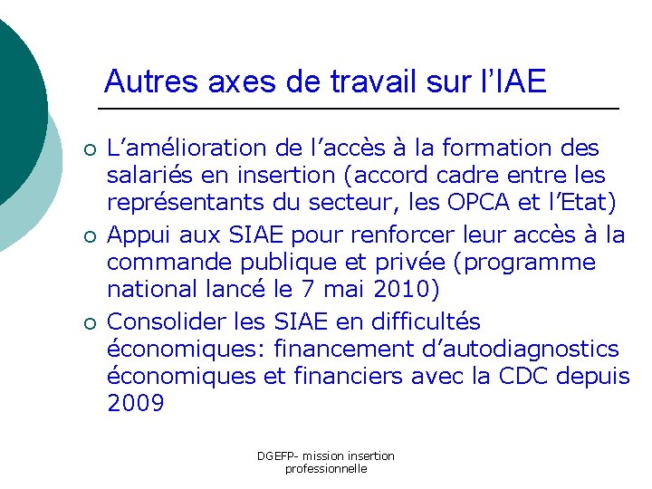 Autres axes de travail sur l’IAE ¡ ¡ ¡ L’amélioration de l’accès à la