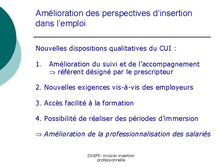 Amélioration des perspectives d’insertion dans l’emploi Nouvelles dispositions qualitatives du CUI : 1. Amélioration