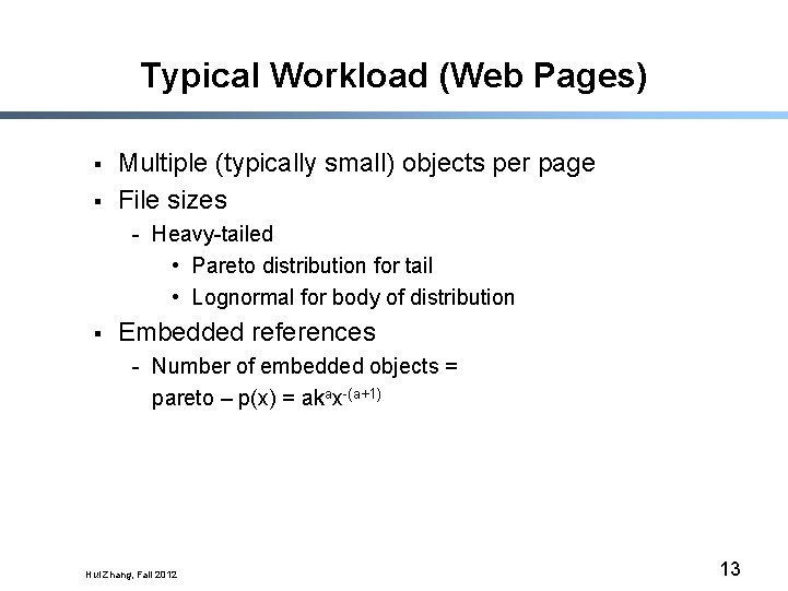 Typical Workload (Web Pages) § § Multiple (typically small) objects per page File sizes