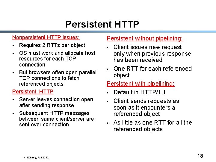 Persistent HTTP Nonpersistent HTTP issues: § Requires 2 RTTs per object § OS must