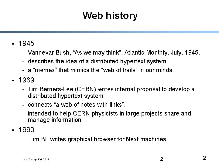 Web history § 1945 - Vannevar Bush, “As we may think”, Atlantic Monthly, July,