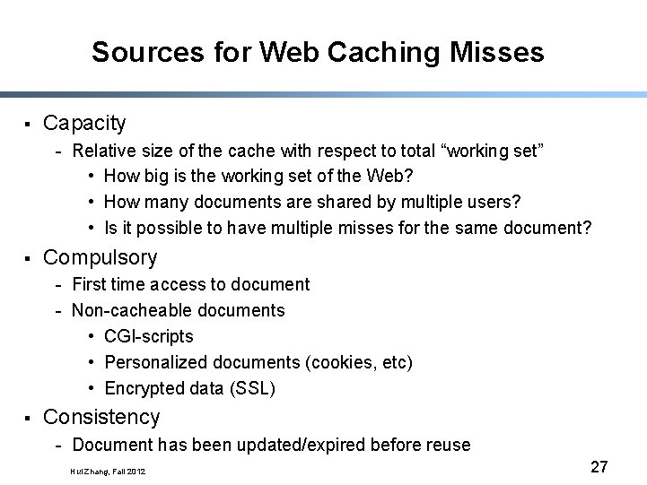 Sources for Web Caching Misses § Capacity - Relative size of the cache with