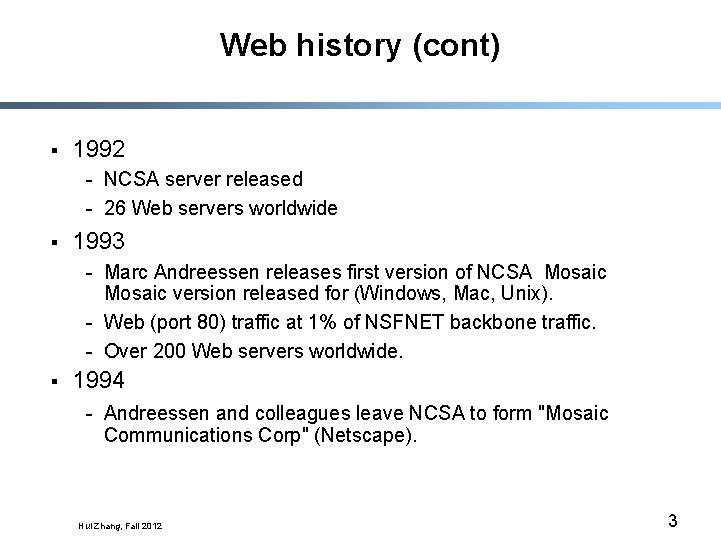 Web history (cont) § 1992 - NCSA server released - 26 Web servers worldwide