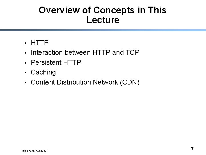 Overview of Concepts in This Lecture § § § HTTP Interaction between HTTP and