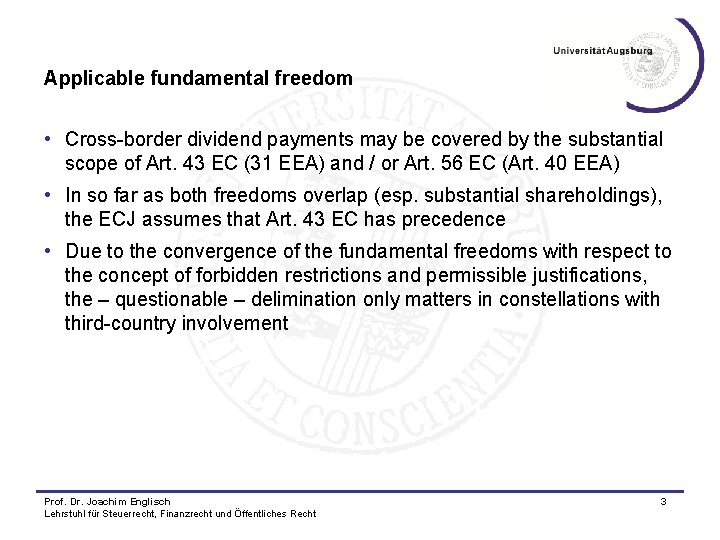 Applicable fundamental freedom • Cross-border dividend payments may be covered by the substantial scope