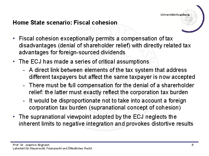 Home State scenario: Fiscal cohesion • Fiscal cohesion exceptionally permits a compensation of tax