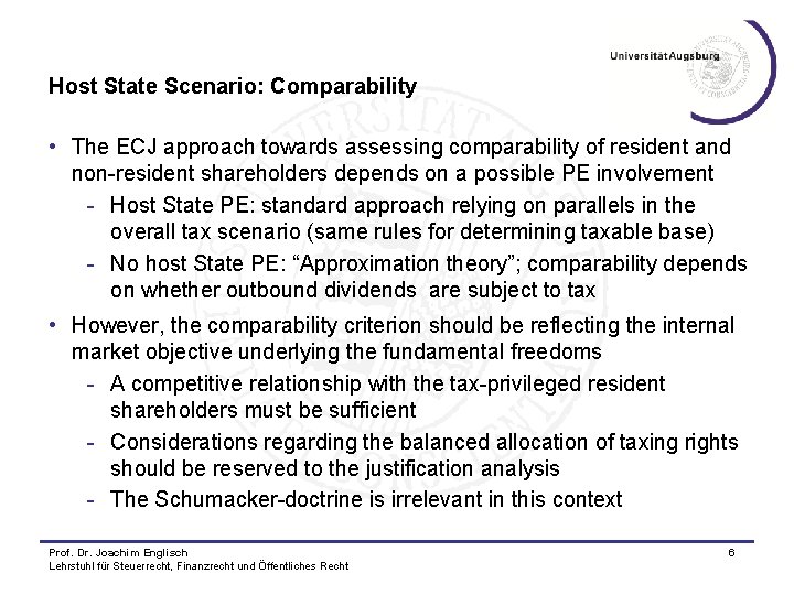 Host State Scenario: Comparability • The ECJ approach towards assessing comparability of resident and