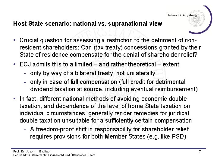 Host State scenario: national vs. supranational view • Crucial question for assessing a restriction