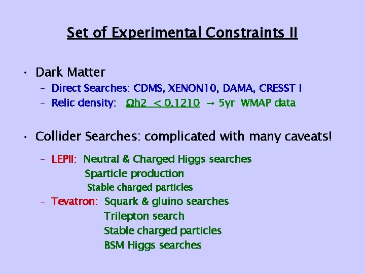 Set of Experimental Constraints II • Dark Matter – Direct Searches: CDMS, XENON 10,