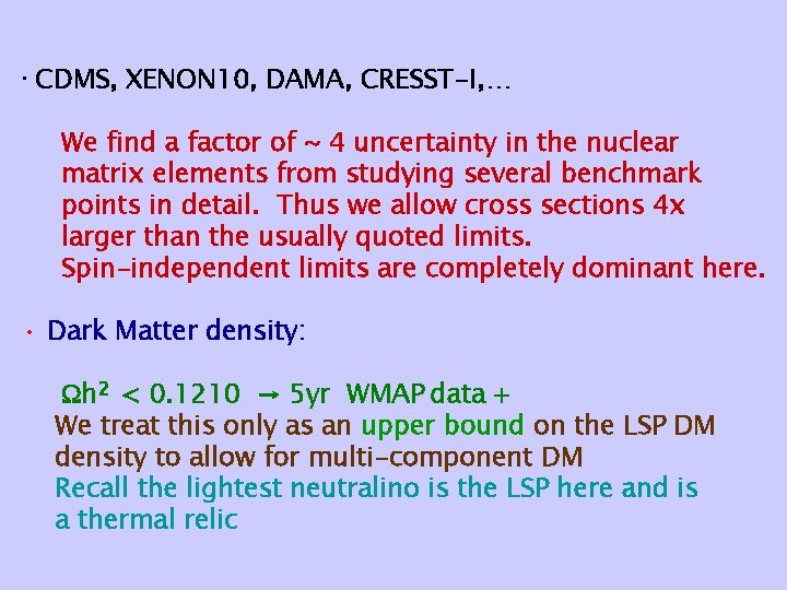  • CDMS, XENON 10, DAMA, CRESST-I, … We find a factor of ~