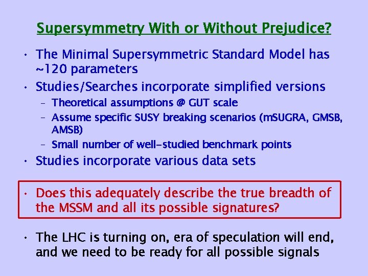 Supersymmetry With or Without Prejudice? • The Minimal Supersymmetric Standard Model has ~120 parameters