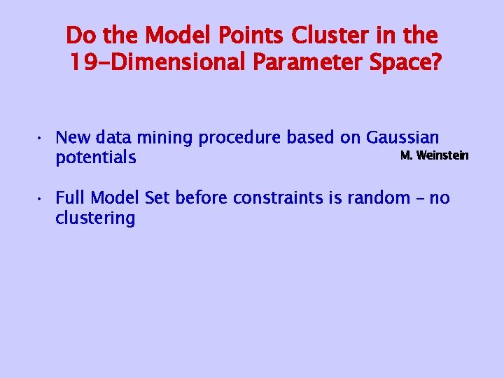 Do the Model Points Cluster in the 19 -Dimensional Parameter Space? • New data