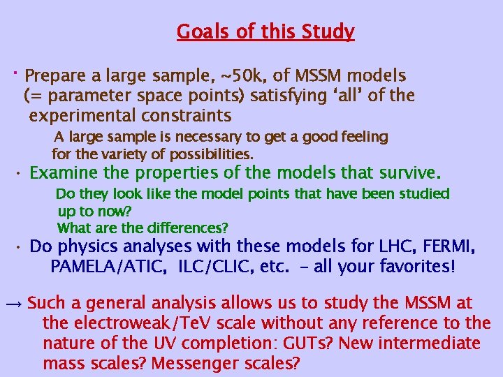 Goals of this Study • Prepare a large sample, ~50 k, of MSSM models