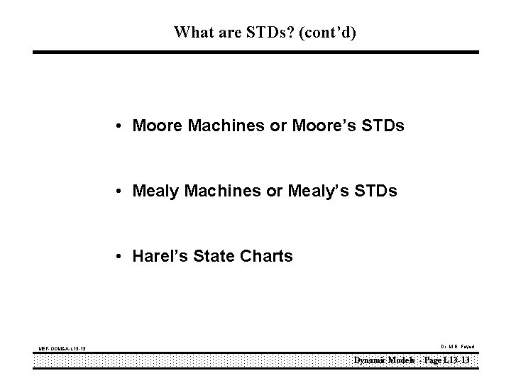 What are STDs? (cont’d) • Moore Machines or Moore’s STDs • Mealy Machines or
