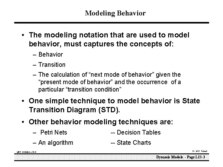 Modeling Behavior • The modeling notation that are used to model behavior, must captures