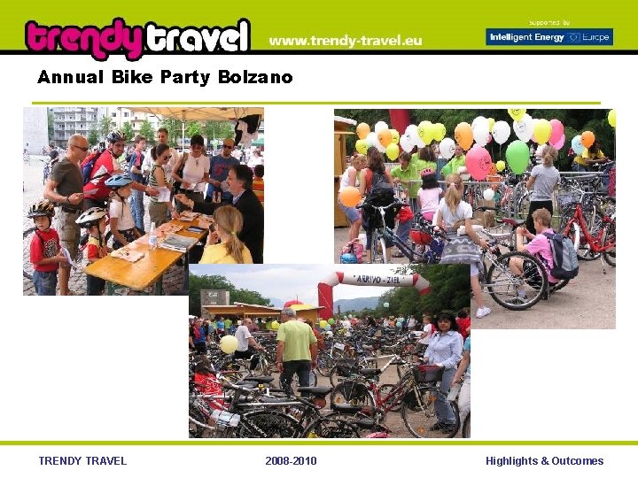 Annual Bike Party Bolzano TRENDY TRAVEL 2008 -2010 Highlights & Outcomes 