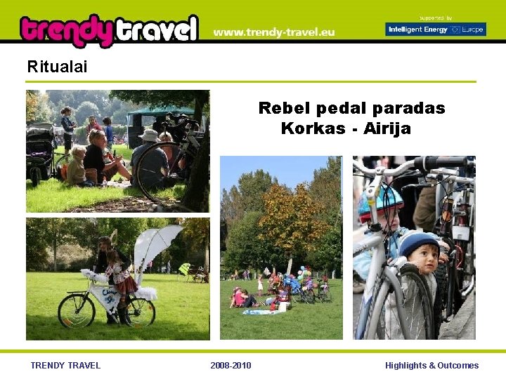 Ritualai Rebel pedal paradas Korkas - Airija TRENDY TRAVEL 2008 -2010 Highlights & Outcomes