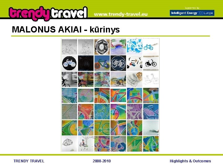 MALONUS AKIAI - kūrinys TRENDY TRAVEL 2008 -2010 Highlights & Outcomes 